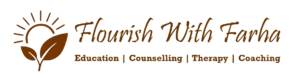 Flourish With Farha – Education, Counselling, Therapy And Coaching